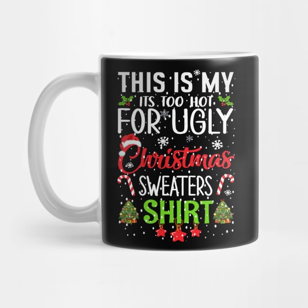 This is my its too hot for ugly christmas sweaters by Bourdia Mohemad